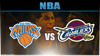 Cleveland Cavaliers vs. New York Knicks at Quicken Loans Arena