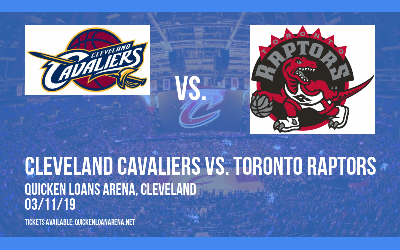 Cleveland Cavaliers vs. Toronto Raptors at Quicken Loans Arena