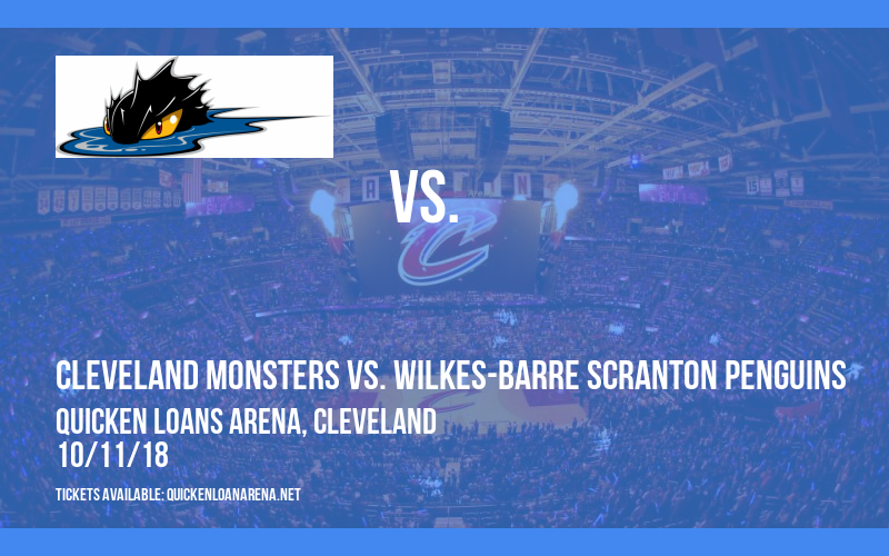 Cleveland Monsters vs. Wilkes-Barre Scranton Penguins at Quicken Loans Arena tickets Cleveland Monsters vs. Wilkes-Barre Scranton Penguins at Quicken Loans Arena