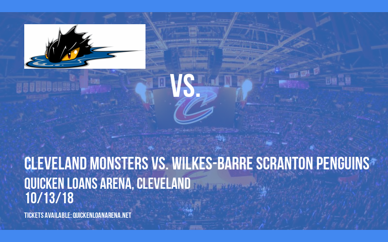 Cleveland Monsters vs. Wilkes-Barre Scranton Penguins at Quicken Loans Arena tickets Cleveland Monsters vs. Wilkes-Barre Scranton Penguins at Quicken Loans Arena