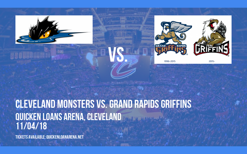 Cleveland Monsters vs. Grand Rapids Griffins at Quicken Loans Arena