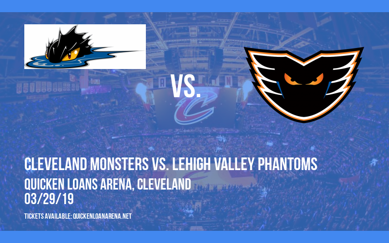Cleveland Monsters vs. Lehigh Valley Phantoms at Quicken Loans Arena