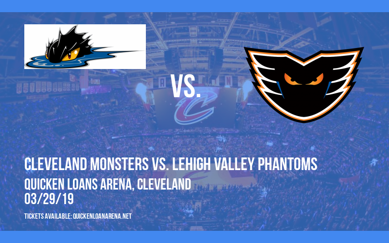Cleveland Monsters vs. Lehigh Valley Phantoms at Quicken Loans Arena tickets Cleveland Monsters vs. Lehigh Valley Phantoms at Quicken Loans Arena