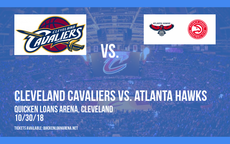 Cleveland Cavaliers vs. Atlanta Hawks at Quicken Loans Arena tickets Cleveland Cavaliers vs. Atlanta Hawks at Quicken Loans Arena