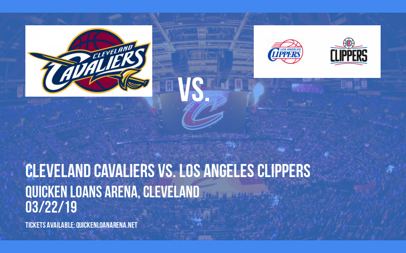 Cleveland Cavaliers vs. Los Angeles Clippers at Quicken Loans Arena tickets Cleveland Cavaliers vs. Los Angeles Clippers at Quicken Loans Arena