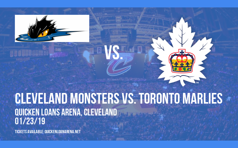Cleveland Monsters vs. Toronto Marlies at Quicken Loans Arena tickets Cleveland Monsters vs. Toronto Marlies at Quicken Loans Arena