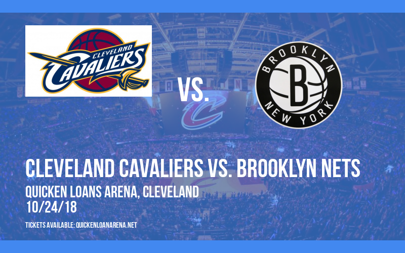Cleveland Cavaliers vs. Brooklyn Nets at Quicken Loans Arena tickets Cleveland Cavaliers vs. Brooklyn Nets at Quicken Loans Arena