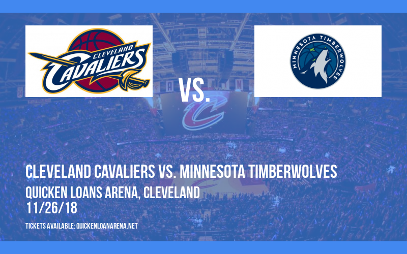 Cleveland Cavaliers vs. Minnesota Timberwolves at Quicken Loans Arena