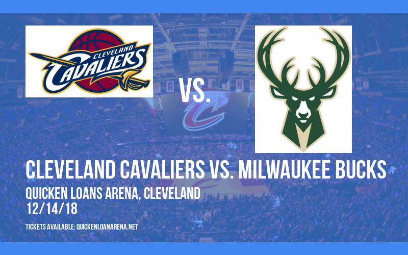 Cleveland Cavaliers vs. Milwaukee Bucks at Quicken Loans Arena