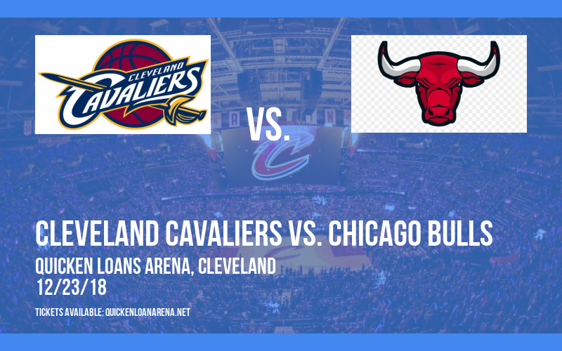 Cleveland Cavaliers vs. Chicago Bulls at Quicken Loans Arena