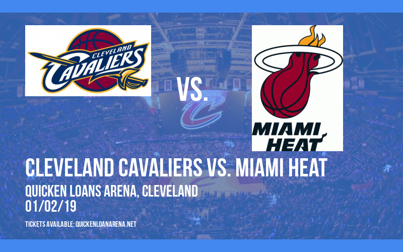 Cleveland Cavaliers vs. Miami Heat at Quicken Loans Arena tickets Cleveland Cavaliers vs. Miami Heat at Quicken Loans Arena