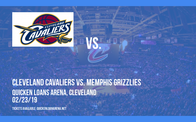 Cleveland Cavaliers vs. Memphis Grizzlies at Quicken Loans Arena