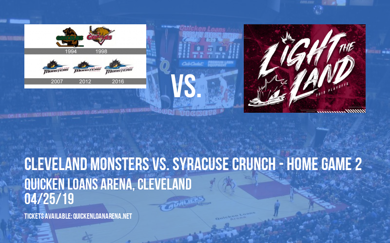 AHL North Division Semifinals: Cleveland Monsters vs. Syracuse Crunch - Home Game 2 (If Necessary) at Quicken Loans Arena