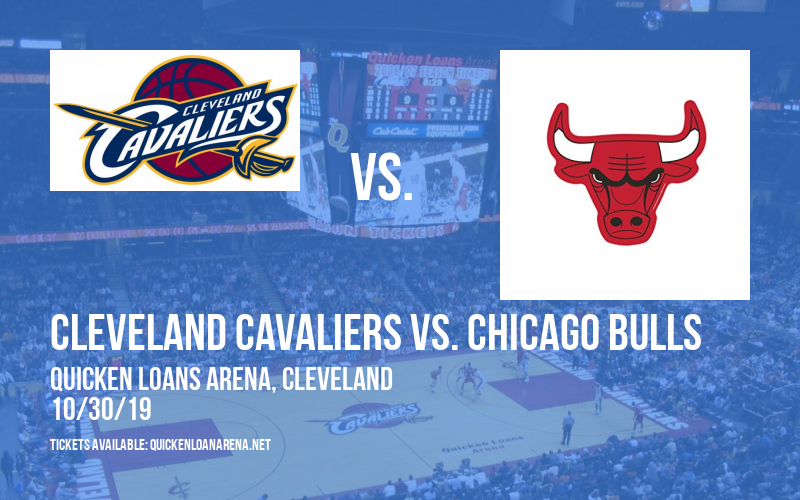 Cleveland Cavaliers vs. Chicago Bulls at Quicken Loans Arena tickets Cleveland Cavaliers vs. Chicago Bulls at Quicken Loans Arena