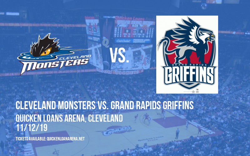 Cleveland Monsters vs. Grand Rapids Griffins at Quicken Loans Arena tickets Cleveland Monsters vs. Grand Rapids Griffins at Quicken Loans Arena