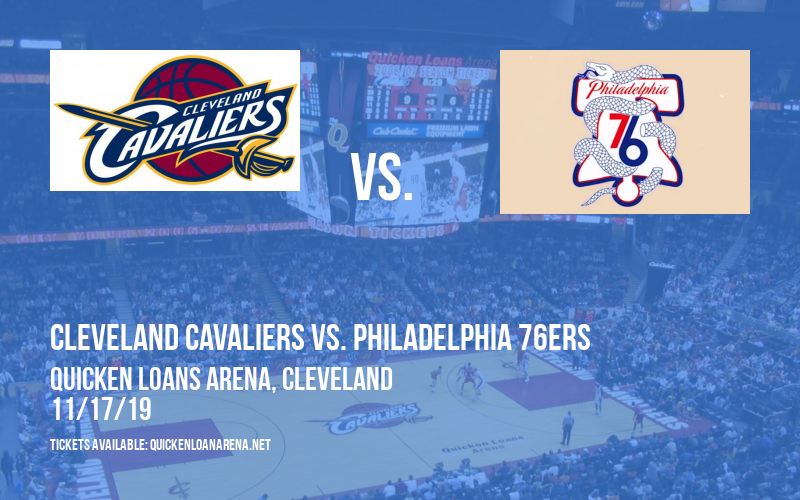 Cleveland Cavaliers vs. Philadelphia 76ers at Quicken Loans Arena tickets Cleveland Cavaliers vs. Philadelphia 76ers at Quicken Loans Arena