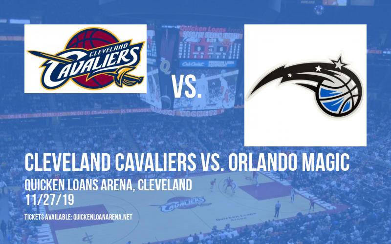 Cleveland Cavaliers vs. Orlando Magic at Quicken Loans Arena