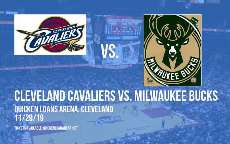 Cleveland Cavaliers vs. Milwaukee Bucks at Quicken Loans Arena
