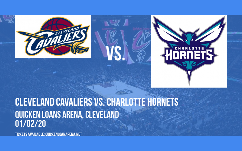 Cleveland Cavaliers vs. Charlotte Hornets at Quicken Loans Arena tickets Cleveland Cavaliers vs. Charlotte Hornets at Quicken Loans Arena