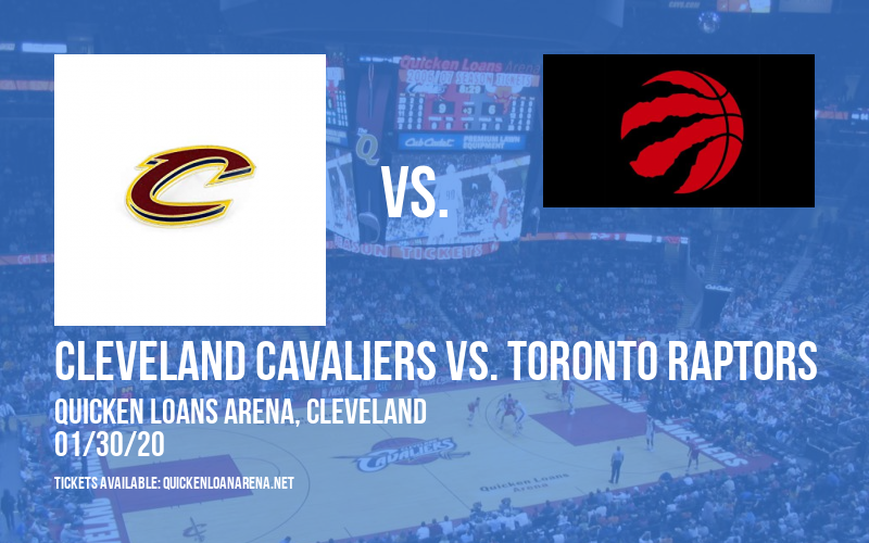 Cleveland Cavaliers vs. Toronto Raptors at Quicken Loans Arena