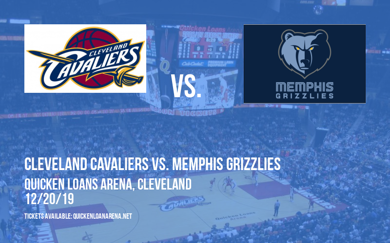 Cleveland Cavaliers vs. Memphis Grizzlies at Quicken Loans Arena tickets Cleveland Cavaliers vs. Memphis Grizzlies at Quicken Loans Arena