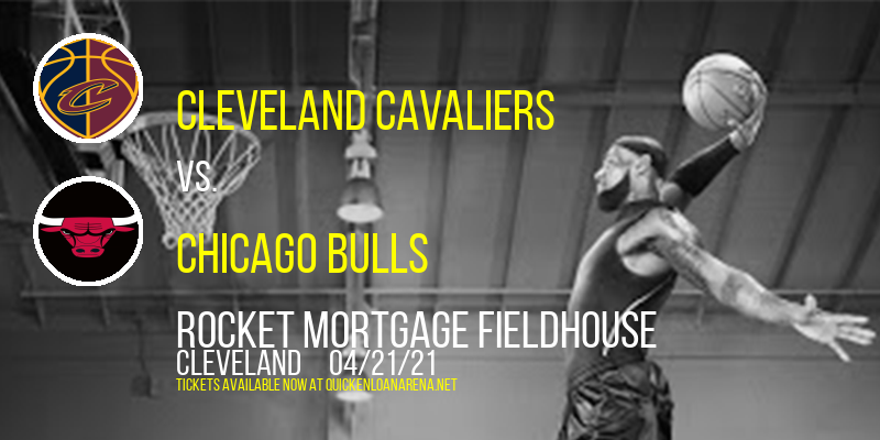 Cleveland Cavaliers vs. Chicago Bulls at Rocket Mortgage FieldHouse