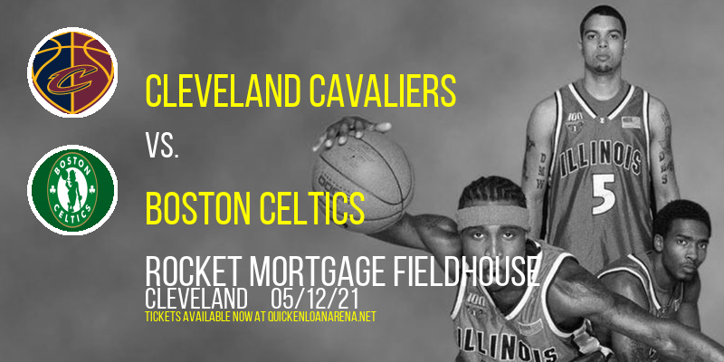 Cleveland Cavaliers vs. Boston Celtics at Rocket Mortgage FieldHouse tickets Cleveland Cavaliers vs. Boston Celtics at Rocket Mortgage FieldHouse