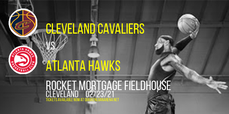 Cleveland Cavaliers vs. Atlanta Hawks at Rocket Mortgage FieldHouse tickets Cleveland Cavaliers vs. Atlanta Hawks at Rocket Mortgage FieldHouse