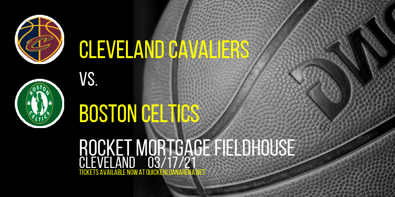 Cleveland Cavaliers vs. Boston Celtics at Rocket Mortgage FieldHouse tickets Cleveland Cavaliers vs. Boston Celtics at Rocket Mortgage FieldHouse