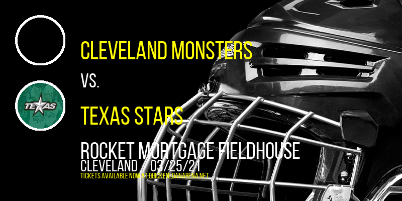 Cleveland Monsters vs. Texas Stars at Rocket Mortgage FieldHouse tickets Cleveland Monsters vs. Texas Stars at Rocket Mortgage FieldHouse