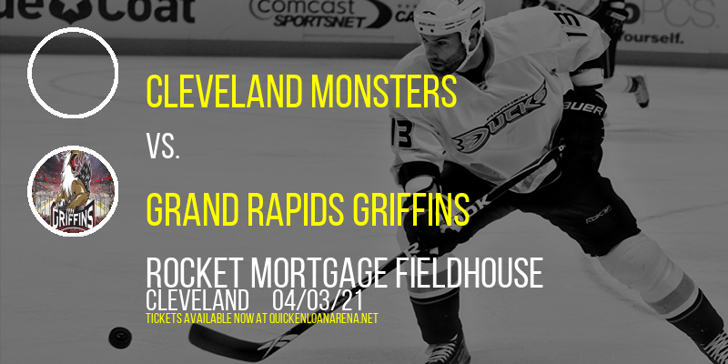 Cleveland Monsters vs. Grand Rapids Griffins at Rocket Mortgage FieldHouse tickets Cleveland Monsters vs. Grand Rapids Griffins at Rocket Mortgage FieldHouse
