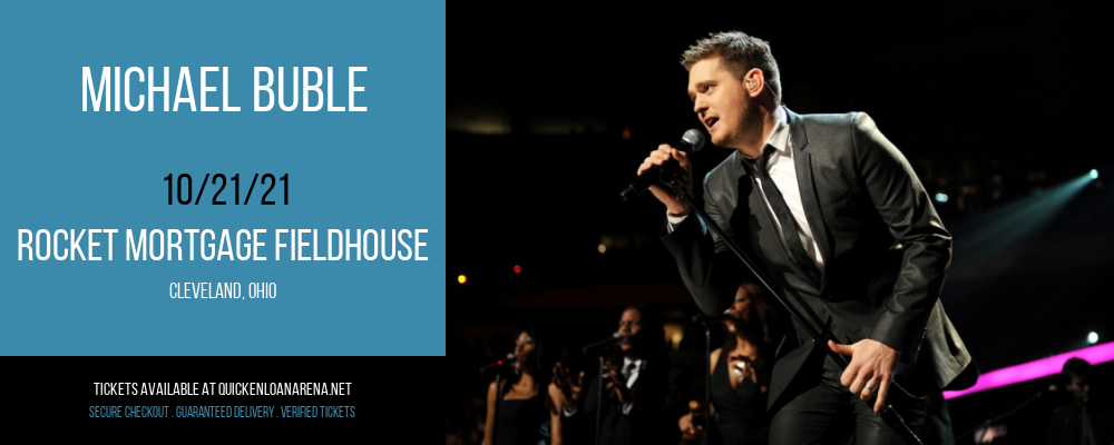 Michael Buble at Rocket Mortgage FieldHouse tickets Michael Buble at Rocket Mortgage FieldHouse