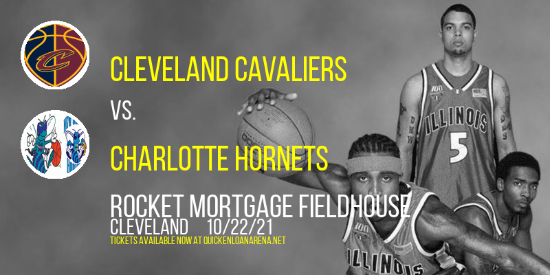 Cleveland Cavaliers vs. Charlotte Hornets at Rocket Mortgage FieldHouse tickets Cleveland Cavaliers vs. Charlotte Hornets at Rocket Mortgage FieldHouse