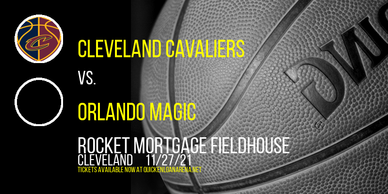 Cleveland Cavaliers vs. Orlando Magic at Rocket Mortgage FieldHouse