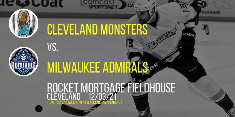 Cleveland Monsters vs. Milwaukee Admirals at Rocket Mortgage FieldHouse tickets Cleveland Monsters vs. Milwaukee Admirals at Rocket Mortgage FieldHouse