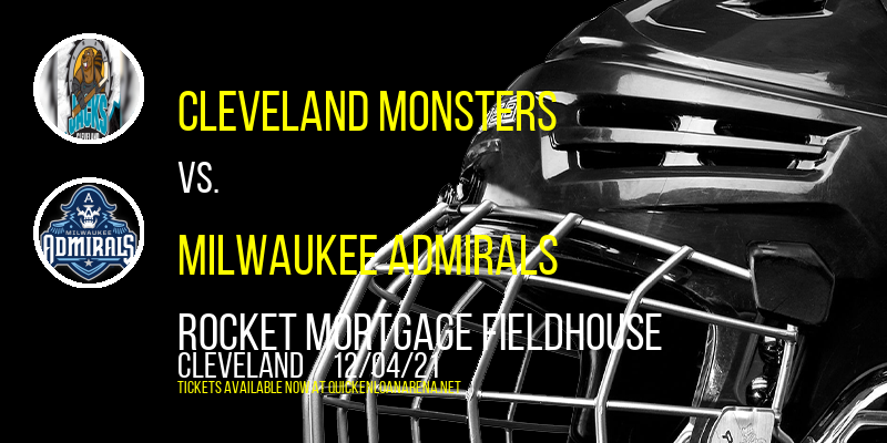 Cleveland Monsters vs. Milwaukee Admirals at Rocket Mortgage FieldHouse tickets Cleveland Monsters vs. Milwaukee Admirals at Rocket Mortgage FieldHouse