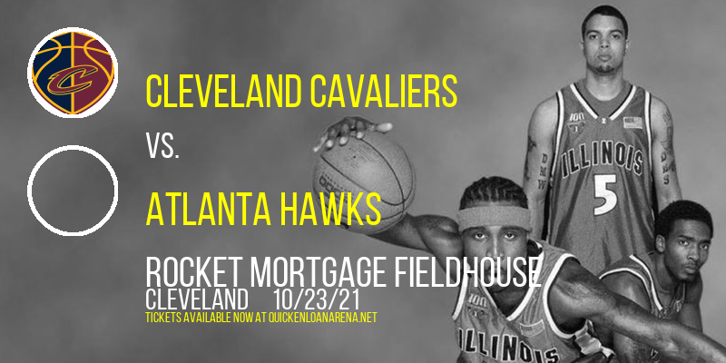 Cleveland Cavaliers vs. Atlanta Hawks at Rocket Mortgage FieldHouse