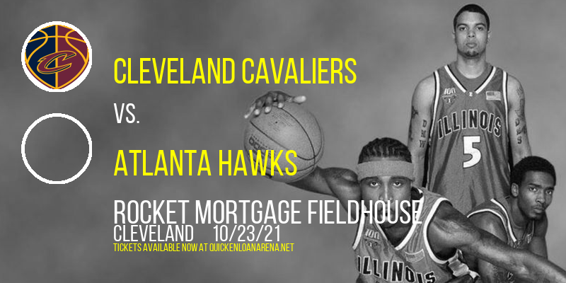 Cleveland Cavaliers vs. Atlanta Hawks at Rocket Mortgage FieldHouse tickets Cleveland Cavaliers vs. Atlanta Hawks at Rocket Mortgage FieldHouse
