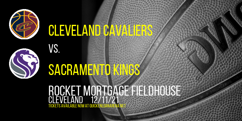 Cleveland Cavaliers vs. Sacramento Kings at Rocket Mortgage FieldHouse tickets Cleveland Cavaliers vs. Sacramento Kings at Rocket Mortgage FieldHouse