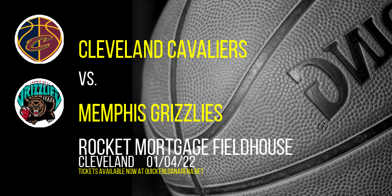 Cleveland Cavaliers vs. Memphis Grizzlies at Rocket Mortgage FieldHouse