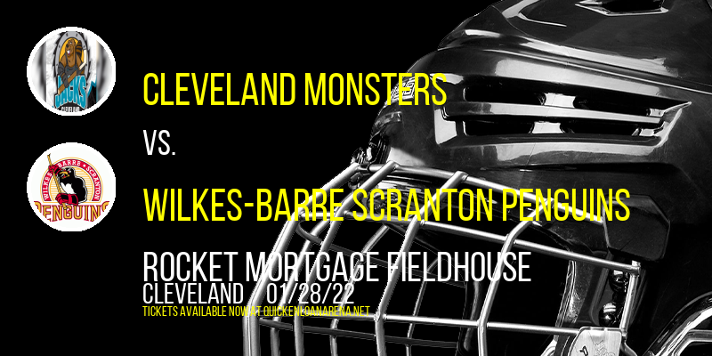 Cleveland Monsters vs. Wilkes-Barre Scranton Penguins at Rocket Mortgage FieldHouse tickets Cleveland Monsters vs. Wilkes-Barre Scranton Penguins at Rocket Mortgage FieldHouse