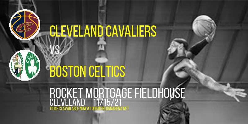 Cleveland Cavaliers vs. Boston Celtics at Rocket Mortgage FieldHouse tickets Cleveland Cavaliers vs. Boston Celtics at Rocket Mortgage FieldHouse